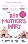 The Bad Mother's Diary - Suzy K Quinn - 9781785631566