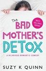 The Bad Mother's Detox - Suzy K Quinn - 9781785631573