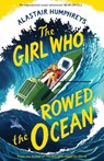 The Girl Who Rowed the Ocean - Alastair Humphreys - 9781785633324