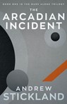 The Arcadian Incident - Andrew Stickland - 9781785633485
