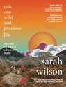 This One Wild and Precious Life - Sarah Wilson - 9781785633843