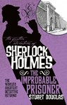The Further Adventures of Sherlock Holmes - The Improbable Prisoner - Stuart Douglas - 9781785656293