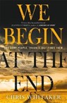 We Begin at the End - WHITAKER,  Chris - 9781785769399