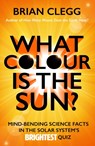 What Colour is the Sun? - Brian Clegg - 9781785781223