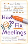 How to Fix Meetings - Graham Allcott ; Hayley Watts - 9781785784750