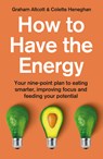 How to Have the Energy - Colette Heneghan ; Graham Allcott - 9781785787003