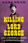 The Killing of Lord George - Karl Shaw - 9781785788468