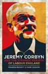 Jeremy Corbyn and the Strange Rebirth of Labour England - SEDDON,  Mark ; Beckett, Francis - 9781785904004