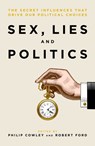 Sex, Lies and Politics - Philip Cowley ; Robert Ford - 9781785905063