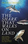The Shark That Walks on Land - Michael Bright - 9781785905247