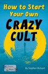 How to Start Your Own Crazy Cult - Stephen Rickard ; Rickard Stephen - 9781785914485