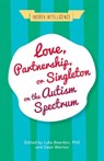 Love, Partnership, or Singleton on the Autism Spectrum - Luke Beardon ; Dean Worton - 9781785922060