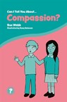 Can I Tell You About Compassion? - Sue Webb - 9781785924668