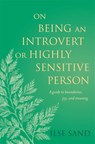 On Being an Introvert or Highly Sensitive Person - Ilse Sand - 9781785924859