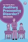 Can I tell you about Auditory Processing Disorder? - Alyson Mountjoy - 9781785924941