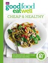 Good Food Eat Well: Cheap and Healthy - Good Food Guides - 9781785940736