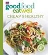 Good Food Eat Well: Cheap and Healthy - Good Food Guides - 9781785943317