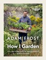 Gardener’s World: How I Garden - Adam Frost - 9781785947582