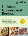 Good Food: Ultimate Unprocessed Recipes - Good Food - 9781785949326