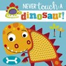 Never Touch a Dinosaur - Rosie Greening - 9781785989087