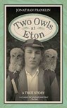 Two Owls at Eton - A True Story - Jonathan Franklin - 9781786060303