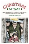 Christmas at War - True Stories of How Britain Came Together on the Home Front - Caroline Taggart - 9781786068149
