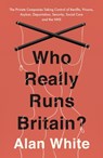 Who Really Runs Britain? - Alan White - 9781786070661