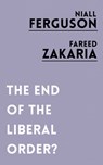 The End of the Liberal Order? - Niall Ferguson ; Fareed Zakaria - 9781786073105