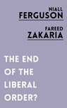 The End of the Liberal Order? - Niall Ferguson ; Fareed Zakaria - 9781786073112