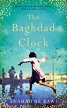 The Baghdad Clock - Shahad Al Rawi - 9781786073242