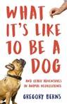 What It's Like to Be a Dog - Gregory Berns - 9781786073624