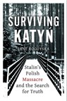 Surviving Katyn - Jane Rogoyska - 9781786078933
