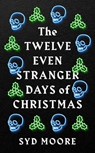 The Twelve Even Stranger Days of Christmas - Syd Moore - 9781786079794