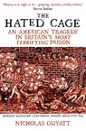 The Hated Cage - Nicholas Guyatt - 9781786079893