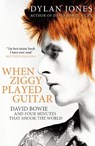 When Ziggy Played Guitar - Dylan Jones - 9781786090638