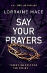 Say Your Prayers - Lorraine Mace - 9781786156785