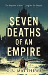 Seven Deaths of an Empire - G R Matthews - 9781786184696