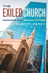 The Exiled Church - Martyn Percy - 9781786226273
