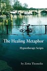 The Healing Metaphor - Zetta Thomelin - 9781786231406