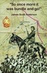 So Once More It Was Bundle and Go - James Scott Anderson - 9781786233677
