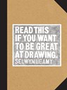Read This if You Want to Be Great at Drawing - Selwyn Leamy - 9781786274601
