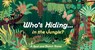 Who's Hiding in the Jungle? -  - 9781786276568