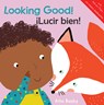 Looking Good!/¡Lucir Bien! - Ailie Busby - 9781786284501