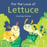 For the Love of Lettuce - Courtney Dicmas - 9781786284754