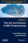 The Art and Science of NFC Programming - Anne-Marie Lesas ; Serge Miranda - 9781786300577