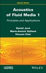 Acoustics of Fluid Media 1 - Daniel (Ecole Centrale de Lyon Juve ; Marie-Annick (Ecole Centrale de Lyon Galland ; Vincent (Ecole Centrale de Lyon Clair - 9781786309327
