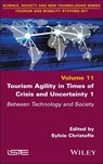 Tourism Agility in Times of Crisis and Uncertainty 1 - Sylvie (Universite Cote d'Azur Christofle - 9781786309945