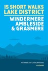 15 Short Walks in the Lake District: Windermere Ambleside and Grasmere - Lesley Williams ; Jonathan Williams - 9781786311528