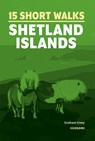 15 Short Walks on the Shetland Islands - Graham Uney - 9781786311948