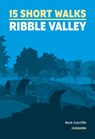 Ribble Valley - 15 Short Walks -  - 9781786312365